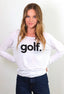 GOLF. L/S TEE with EAT, SLEEP, GOLF REPEAT on back (White)